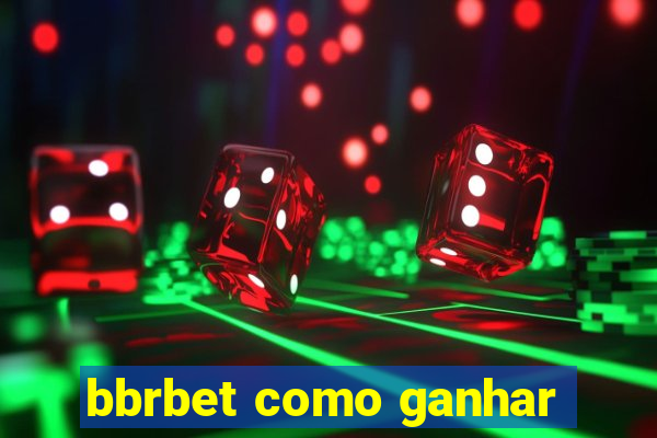 bbrbet como ganhar